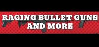RAGING BULLET GUNS AND MORE INC