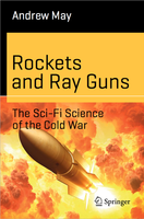 Rockets and Ray Guns -Science of the Cold War